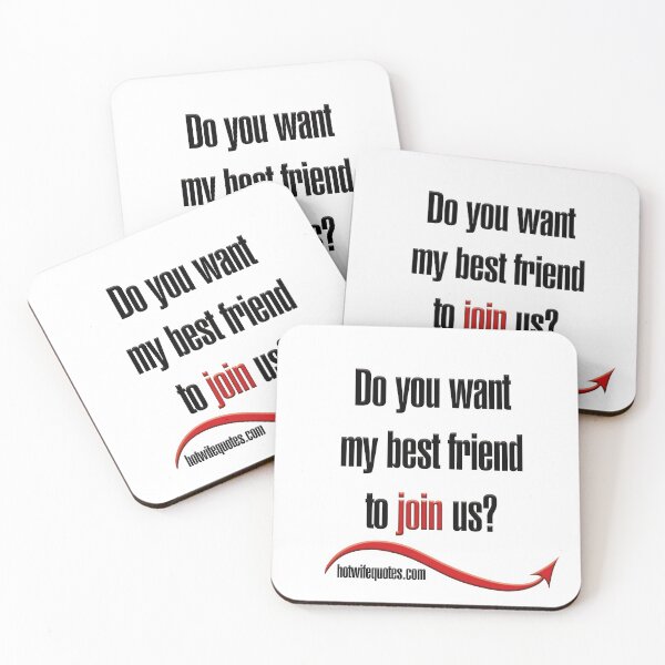 Artikelvorschau, Do you want my best friend to join us? entworfen und verkauft von hotwifequotes.
