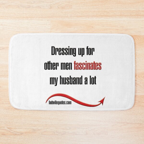 Artikelvorschau, Dressing up for other men fascinates my husband a lot entworfen und verkauft von hotwifequotes.