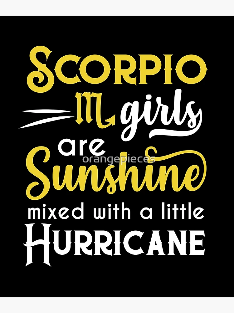 Scorpio Girls Are Sunshine Mixed With A Little Hurricane Zodiac