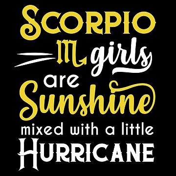 Scorpio Girls Are Sunshine Mixed With A Little Hurricane Zodiac