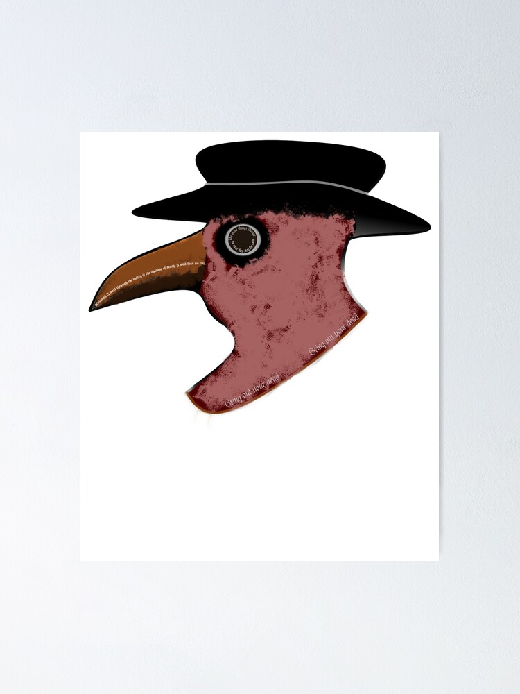 "Plague Doctor Bird Mask Head Bring Out Your Dead" Poster for Sale by