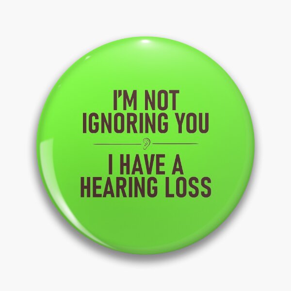 Item preview, I'm Not Ignoring You. I Have a Hearing Loss designed and sold by Darren Hendricks.