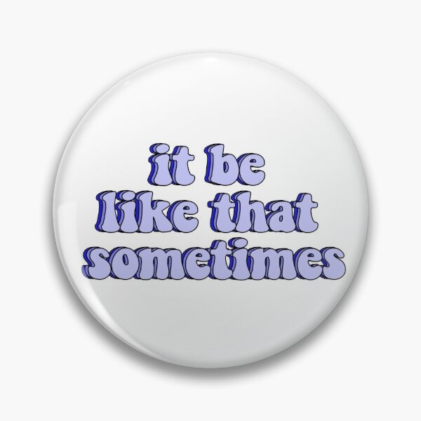 Item preview, it be like that sometimes designed and sold by irramm.