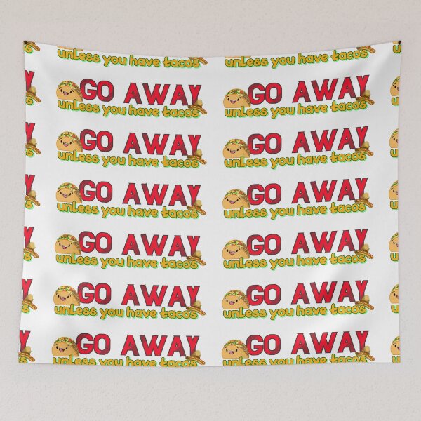 Item preview, Go away unless you have tacos! designed and sold by Finde.