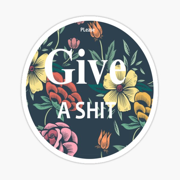 pls give a shit Sticker