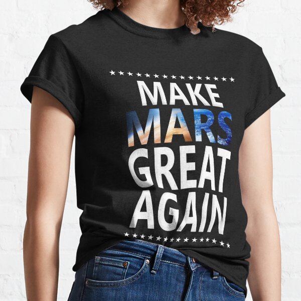 Make Mars Great Again T-Shirts for Sale