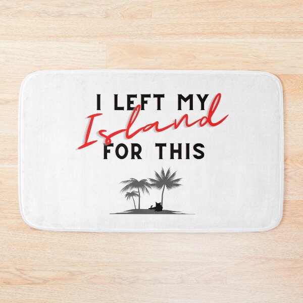 Item preview, I Left My Island for This designed and sold by Wisps & Whiskers Designs.