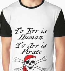 TO ERR IS HUMAN. TO ARR IS PIRATE Graphic T-Shirt