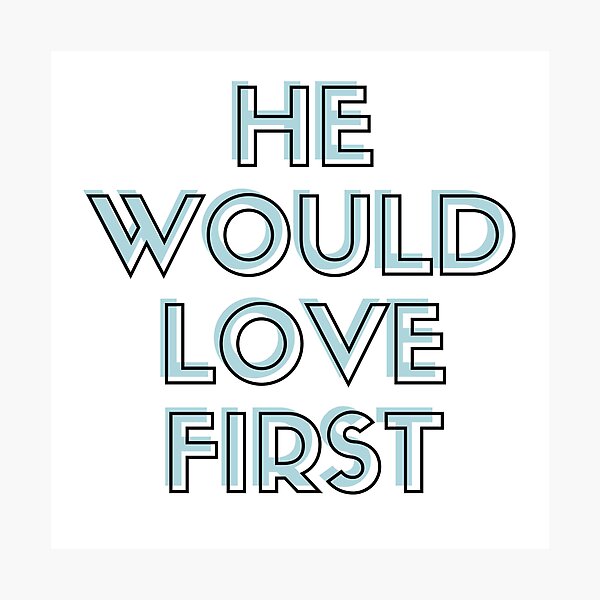 He Would Love First Photographic Print