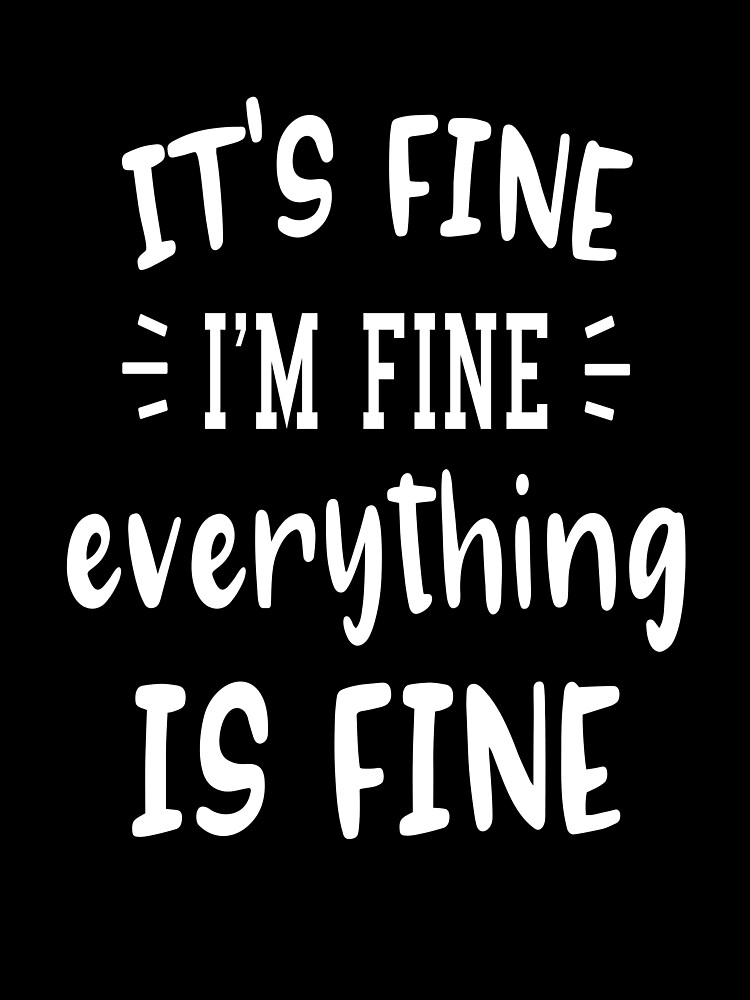 Motivational Tee Funny Sarcastic Shirt Mom Shirt Introvert Shirt It's Fine I'm Fine Everything is Fine Shirts Everything Fine Shirts