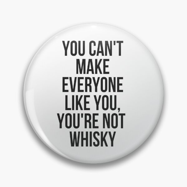 Item preview, You Can't Make Everyone Like You You're Not Whisky Gift designed and sold by TeesByDesign.