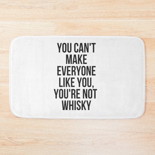 Item preview, You Can't Make Everyone Like You You're Not Whisky Gift designed and sold by TeesByDesign.
