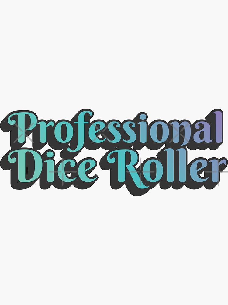 "Professional Dice Roller" Sticker for Sale by GentryPerry Redbubble