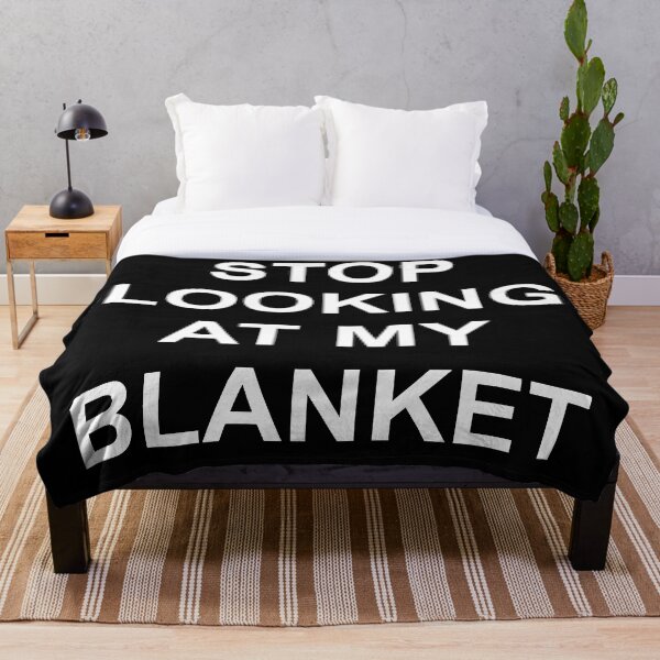 Item preview, Stop Looking At My Blanket designed and sold by byemma.