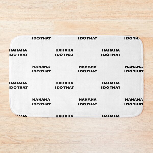 Item preview, HAHAHA I DO THAT designed and sold by acamilu.