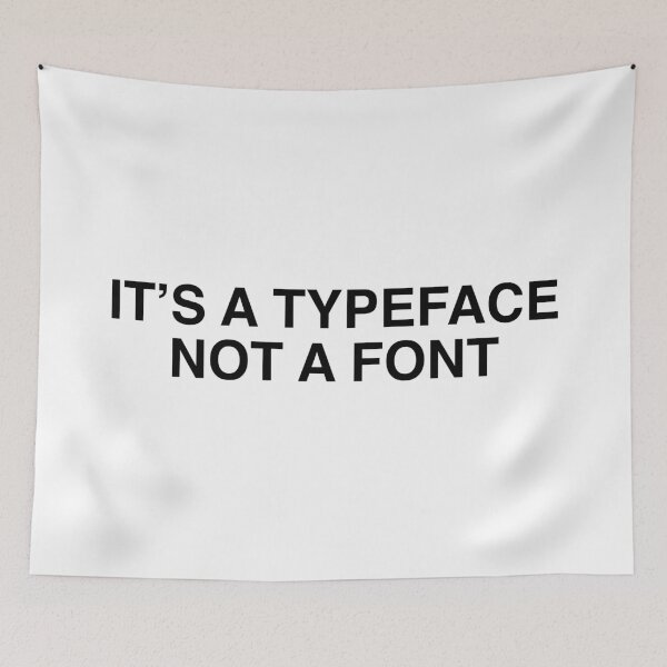 Item preview, It's a Typeface Not a Font Graphic Design Joke designed and sold by murialbezanson.