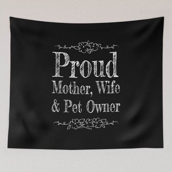 Item preview, Proud Mom, Wife & Pet Owner - White Version designed and sold by crismk.