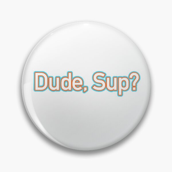 Item preview, Dude, Sup? designed and sold by lammy37.