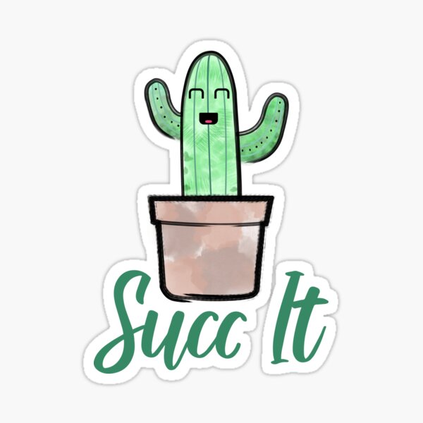 Succulent Cactus Joke Funny Gardener Gift Sticker