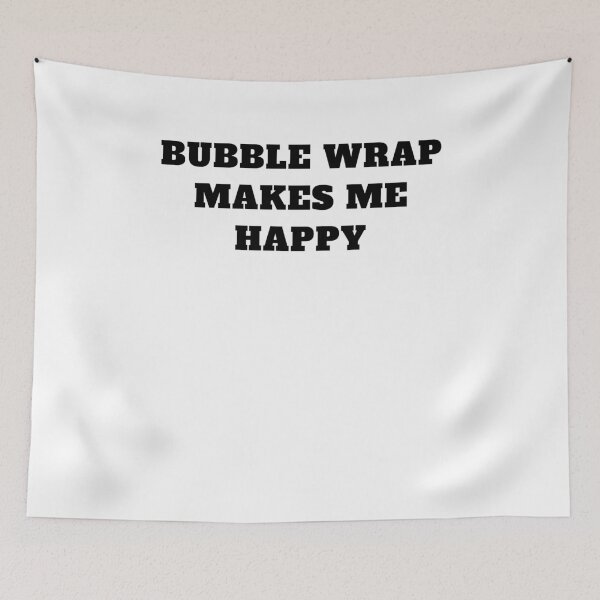 Item preview, Bubble wrap makes me happy designed and sold by Jeangel97.