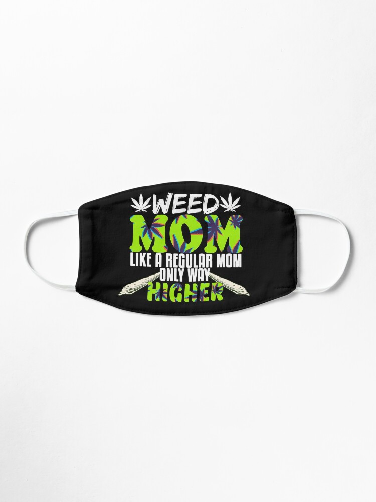 Download "Weed Mom Like A Regular Mom Only Way Higher Funny 420 Cannabis Weed Pot Leaf Marijuana Leaf ...