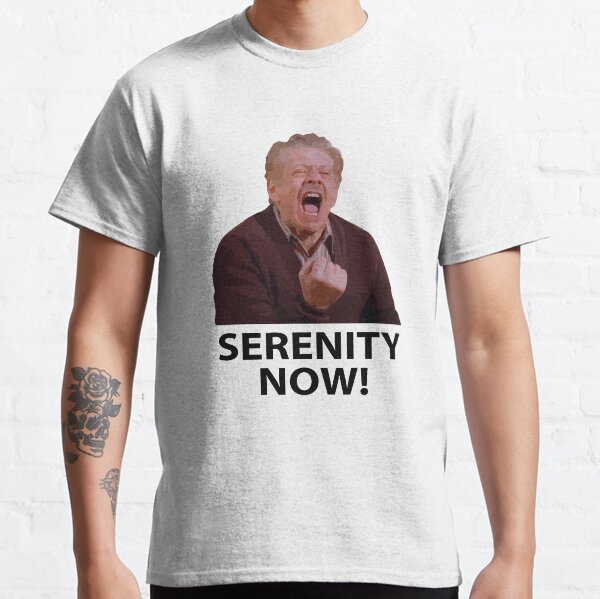 Frank Costanza - Serenity Now Classic T-Shirt