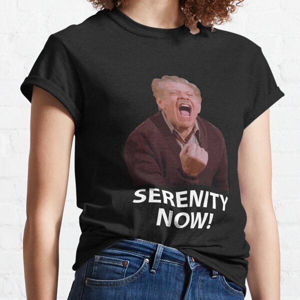 Frank Costanza - Serenity Now Classic T-Shirt