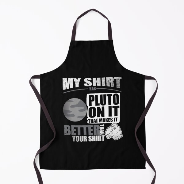 Item preview, My Shirt Has Pluto On It. Makes It Better Than Your Shirt designed and sold by Orange Pieces.