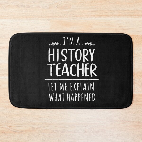 Item preview, I'm A History Teacher - Let Me Explain What Happened designed and sold by bonmotto.