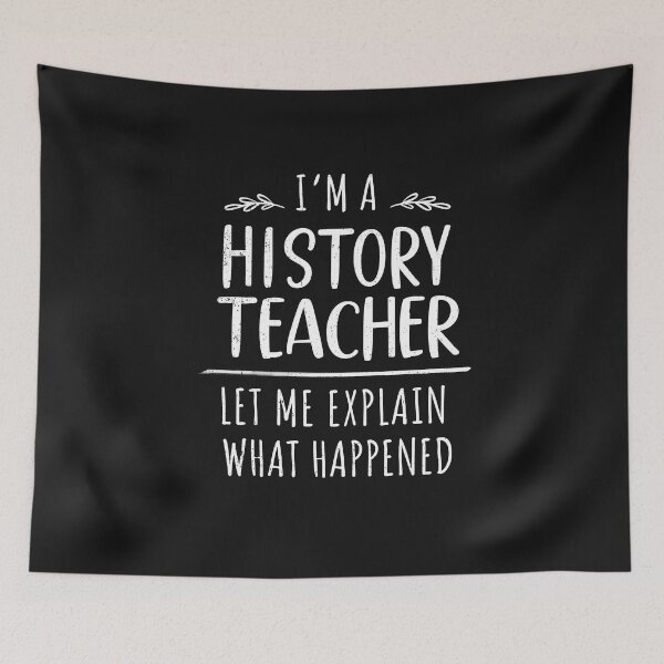 Item preview, I'm A History Teacher - Let Me Explain What Happened designed and sold by bonmotto.