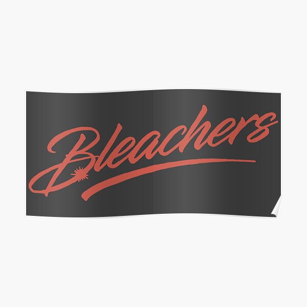 Bleachers Poster By Wakinguptired Redbubble