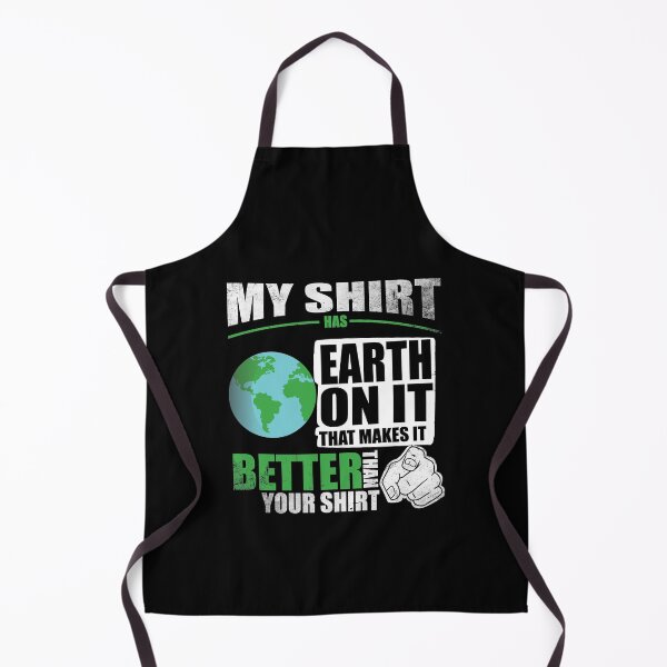 Item preview, My Shirt Has Earth On It. Makes It Better Than Your Shirt designed and sold by Orange Pieces.