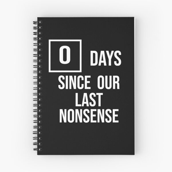 Item preview, 0 Days Since Our Last Nonsense designed and sold by Theash28.