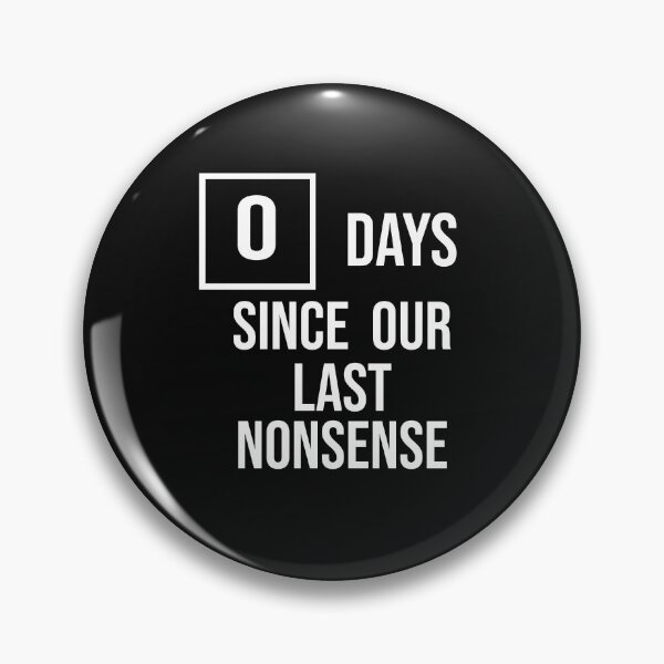 Item preview, 0 Days Since Our Last Nonsense designed and sold by Theash28.