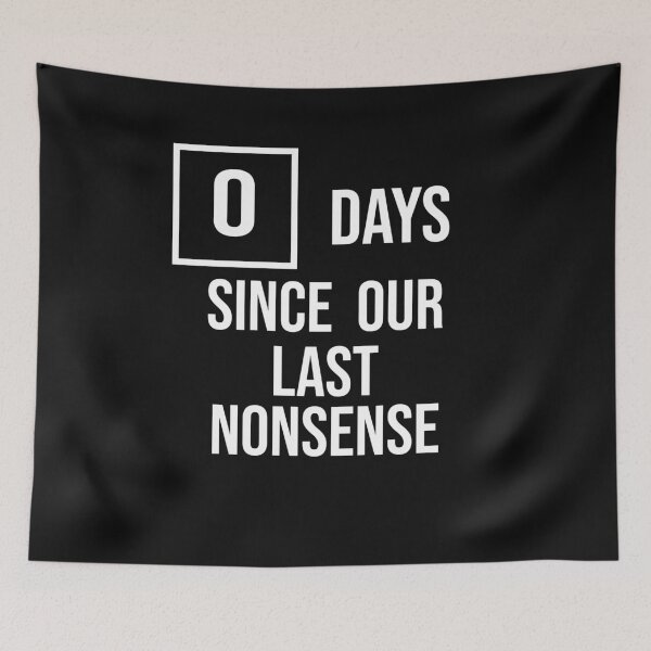 Item preview, 0 Days Since Our Last Nonsense designed and sold by Theash28.