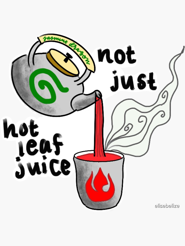 "Jasmine Dragon Not Just Hot Leaf Juice" Sticker for Sale by