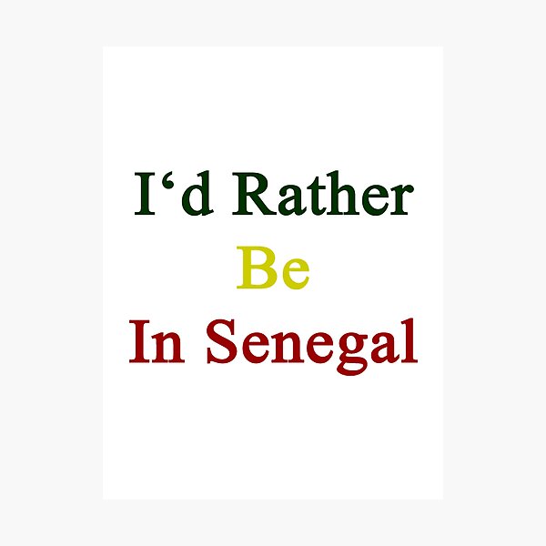 Item preview, I'd Rather Be In Senegal  designed and sold by supernova23.
