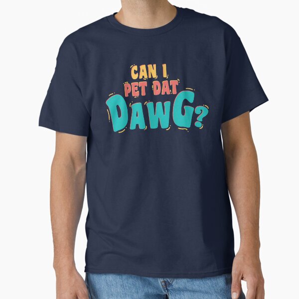 Item preview, Can I Pet Dat Dawg designed and sold by DzineMon.