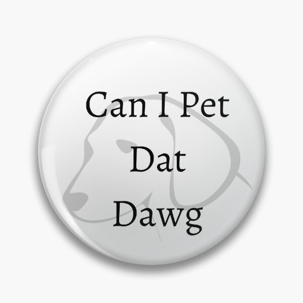 Item preview, can i pet dat dwag designed and sold by theMGstore.