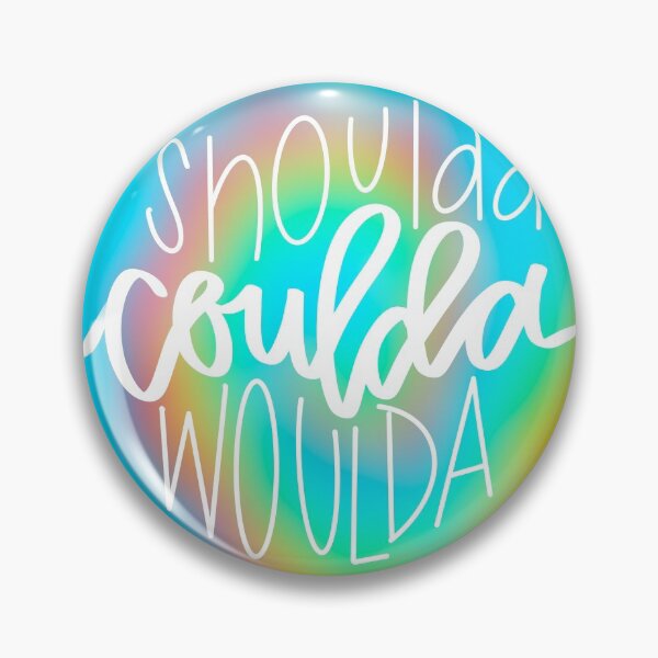Item preview, Shoulda coulda woulda designed and sold by Dinonuggzz.