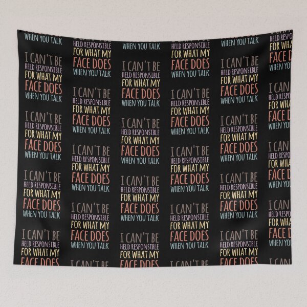 Item preview, I Can't Be Held Responsible For What My Face Does When You Talk designed and sold by kindxinn.