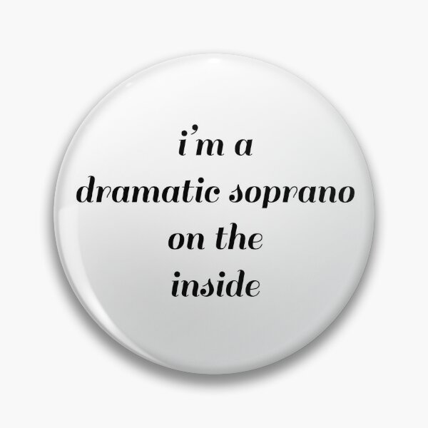 Item preview, I’m a Dramatic Soprano on the Inside Opera Design designed and sold by Lucy1516.