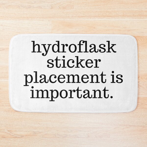 Artikelvorschau, Die Platzierung der Hydroflask-Aufkleber ist wichtig entworfen und verkauft von designsbynic.