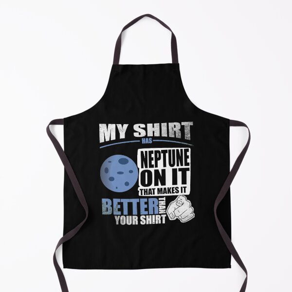 Item preview, My Shirt Has Neptune On It. Makes It Better Than Your Shirt designed and sold by Orange Pieces.