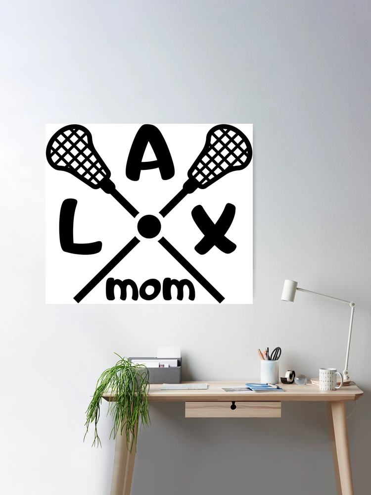 Lax Lacrosse Mom Poster for Sale by DAN Design