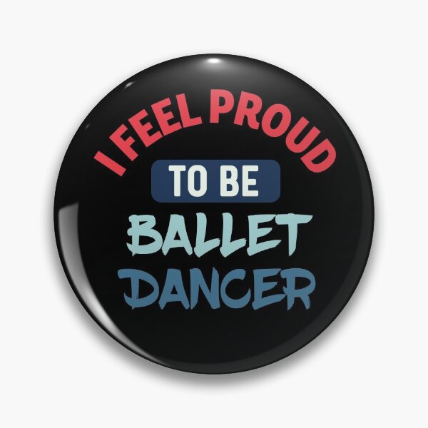 Item preview, I feel Proud to be ballet dancer designed and sold by bumperapparels.