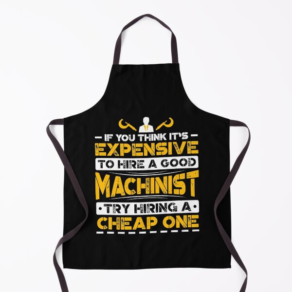 Item preview, If You Think It's Expensive To Hire A Good Machinist Try Hiring A Cheap One designed and sold by Orange Pieces.