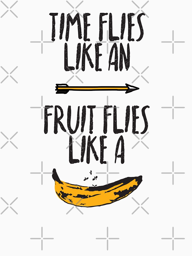 "Time Flies Like an Arrow, Fruit Flies Like a Banana" Tshirt for Sale by OffbeetShirts