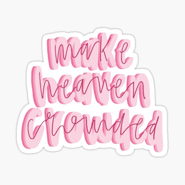 Make Heaven Crowded, Heaven, Christian, Christian Stickers  Sticker for  Sale by Ashlyn Hall