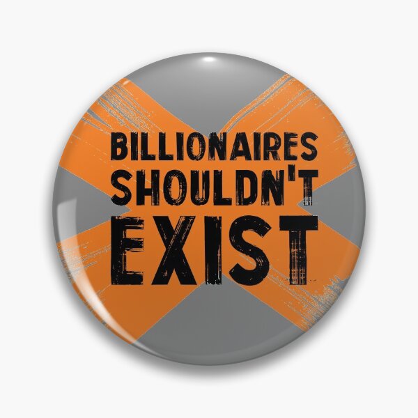Item preview, Billionaires Shouldn't Exist designed and sold by LeftistLucy.